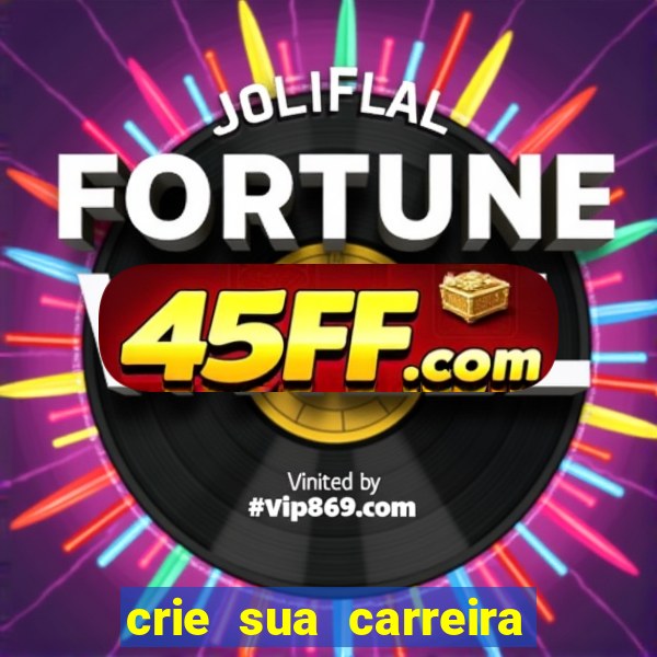 crie sua carreira no futebol